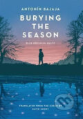 Burying the Season - Antonín Bajaja, 2017