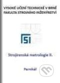 Strojírenská metrologie II. - Jiří Pernikář, Akademické nakladatelství CERM, 2006