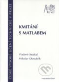 Kmitání s Matlabem - Vladimír Stejskal, Miloslav Okrouhlík, CVUT Praha, 2001