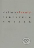 Perpetuum mobile - Vladimír Vlasatý, 2013