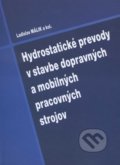 Hydrostatické prevody v stavbe dopravných a mobilných pracovných strojov - Ladislav Málik, 2011