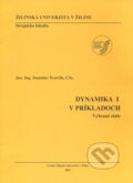 Dynamika 1 v príkladoch - Stanislav Švorčík, EDIS, 2003
