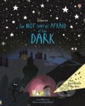 I&#039;m Not (Very) Afraid of the Dark - Anna Milbourne, Daniel Rieley (ilustrácie), Usborne, 2019