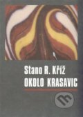 Okolo krasavic - Stano R. Kříž, , 2014
