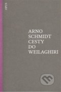 Cesty do Weilaghiri - Arno Schmidt, Opus, 2012