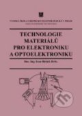 Technologie materiálů pro elektroniku a optoelektroniku - Ivan Hüttel, Vydavatelství VŠCHT, 2000