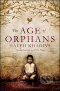 Age of Orphans - Laleh Khadivi, Bloomsbury, 2010