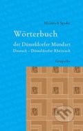 Wörterbuch der Düsseldorfer Mundart - Heinrich Spohr, Grupello Verlag, 2018