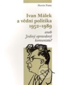 Ivan Málek a vědní politika 1952-1989 - Martin Franc, Masarykův ústav AV ČR, 2011