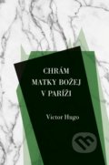 Chrám Matky Božej v Paríži - Victor Hugo, 2019