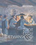 Život ľudu detvianskýho - Ján Golian, Society for Human studies, 2019