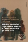 Příběhy budování občanského sektoru v České republice po roce 1989 - Tereza Pospíšilová, Magdaléna Šťovíčková Jantulová, 2019
