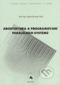Architektura a programování paralelních systému - Václav Dvořák, Akademické nakladatelství, VUTIUM, 2004