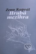 Hrubá mezihra - Zeno Kaprál, Pavel Mervart, 2008