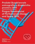 Pražské Quadriennale scénografie a divadelního prostoru 2015 / Prague Quadrennial of Performance Design and Space 2015, Divadelní ústav, 2016