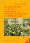 Analýza vývoje a činnosti moravistických politických subjektů v letech 1989–2005 - Pavlína Springerová, Centrum pro studium demokracie a kultury, 2011