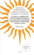 Bohemika v historických knižních fondech Španělska, Portugalska a Mexika 15.-18.st. - Oldřich Kašpar, 2009