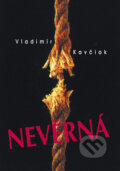 Kniha: Nevěrná (Vladimír Kavčiak). Polart, 2009