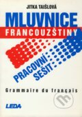 Mluvnice francouzštiny - Jitka Taišlová, Leda, 2002