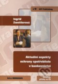 Aktuální aspekty ochrany spotřebitele v bankovnictví - Ingrid Zwettlerová, Key publishing, 2009