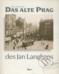 Das alte Prag des Jan Langhans - Pavel Scheufler, Vydavateľstvo Baset, 1998