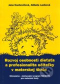 Rozvoj osobnosti dieťaťa a profesionalita učiteľky v materskej škole - Jana Duchovičová, Alžbeta Lazíková, 2008