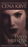 Krevní pouta: Kniha první (Cena krve) - Tanya Huffová, 2009