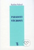 Kniha: Paradoxy výchovy (Radim Palouš). Karolinum, 2009