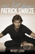 Patrick Swayze: One Last Dance - Wendy Leigh, Simon Spotlight Entertainment, 2009