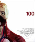 Kniha: 100: The Work That Changed British Art (Jonathan Cape). Jonathan Cape, 2003