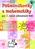 Päťminútovky z matematiky pre 1. ročník základných škôl - Adela Jureníková, 2009