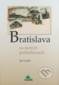 Bratislava na starých pohľadniciach - Ján Lacika, DAJAMA, 2008