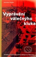 Kniha: Vyprávění válečnýho kluka (Jaroslav Hojdar). G plus G, 2014