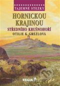 Tajemné stezky - Hornickou krajinou středního Krušnohoří - Otilie K. Grezlová, Regia, 2019