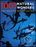 1001 Natural Wonders You Must See Before You Die - Michael Bright, Cassell Illustrated, 2005