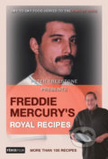 Freddie Mercury’s Royal Recipes - Peter Freestone, Fénix, 2016