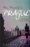 Me, Myself and Prague - Rachel Weiss, Atlantic Books, 2016