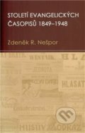 Století evangelických časopisů 1849–1948 - Zdeněk Nešpor, Kalich, 2010