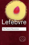 The French Revolution - Georges Lefebvre, Gary Kates, Taylor & Francis Books, 2001
