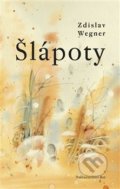 Kniha: Šlápoty (Zdislav Wegner). Nakladatelství Bor, 2015
