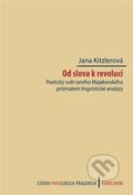 Kniha: Od slova k revoluci (Jana Kitzlerová). Karolinum, 2014