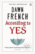 According To Yes - Dawn French, Penguin Books, 2016
