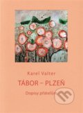 Kniha: Tábor - Plzeň (Karel Valter). Galerie města Plzně, 2013
