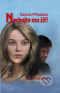 Kniha: Nechajte ma žiť (Daniela Příhodová)