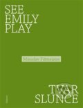 See Emily Play. Tvar slunce - Miroslav Fišmeister, Malvern, 2019