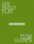 Kniha: See Emily Play. Tvar slunce (Miroslav Fišmeister). Malvern, 2019
