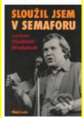 Kniha: Sloužil jsem v Semaforu (Jiří Levý). Mladá fronta, 2005