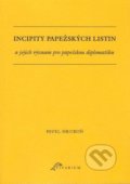 Incipity papežských listin a jejich význam pro papežskou diplomatiku - Pavel Hruboň, Ostravská univerzita, 2017