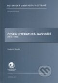 Česká literatura jazzující (1918-1968) - Radomil Novák, Ostravská univerzita, 2012