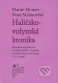 Haličsko-volynská kronika - Martin Homza, Nora Malinovská, Matica slovenská, 2019